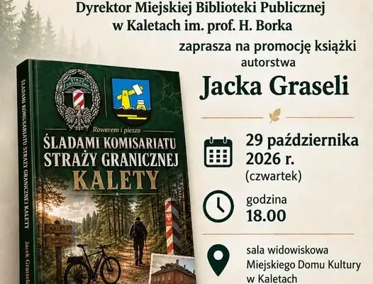 Promocja książki o komisariacie Straży Granicznej w Kaletach – spotkanie z Jackiem Graselą